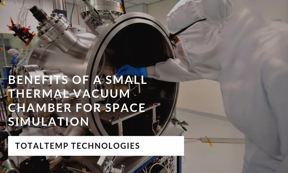 Benefits of a Small Thermal Vacuum Chamber for Space Simulation