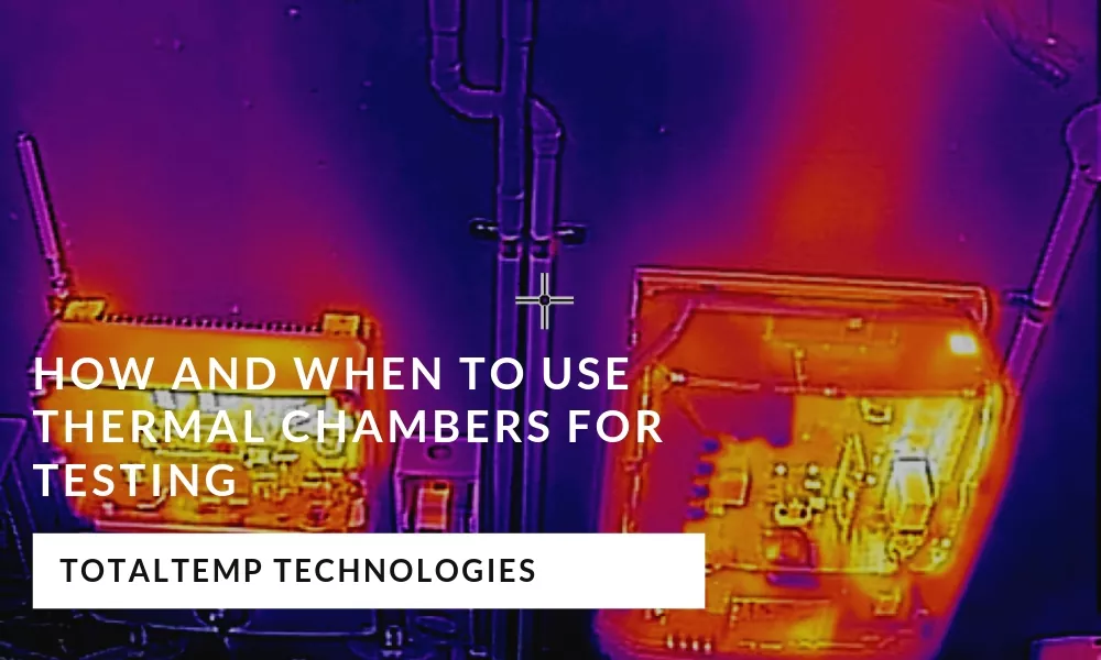 How and When to Use Thermal Chambers for Testing
